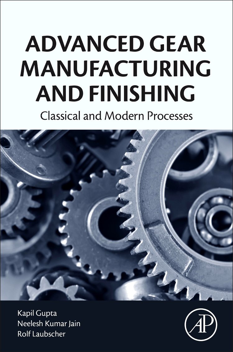 Academic Press Advanced Gear Manufacturing and Finishing: Classical and Modern Processes