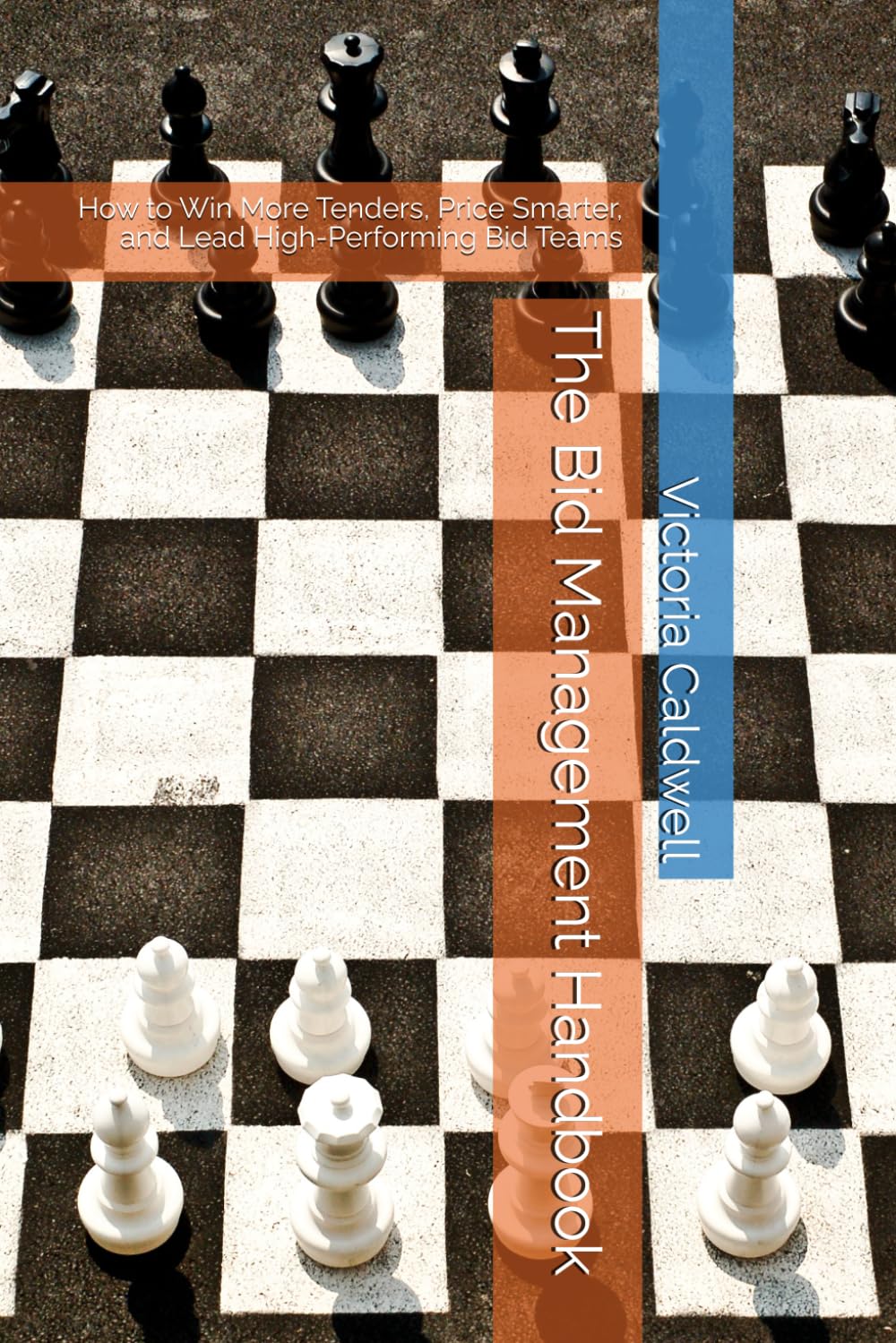 The Bid Management Handbook: How to Win More Tenders, Price Smarter, and Lead High-Performing Bid Teams