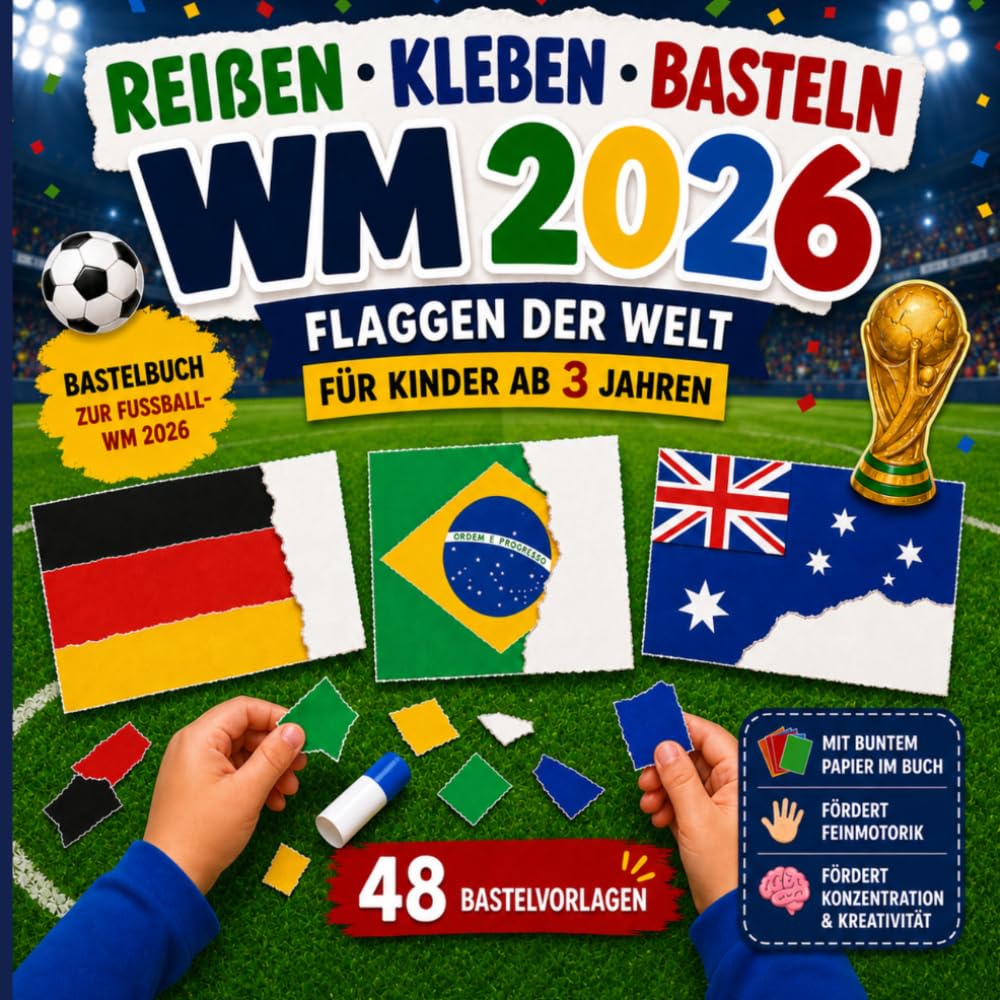 Reißen Kleben Basteln ab 3 Jahre Flaggen der WM 2026: Fördert Feinmotorik, Kreativität & Konzentration | Mit allen 48 Flaggen der Teilnehmerländer inkl. buntem Papier zum Basteln