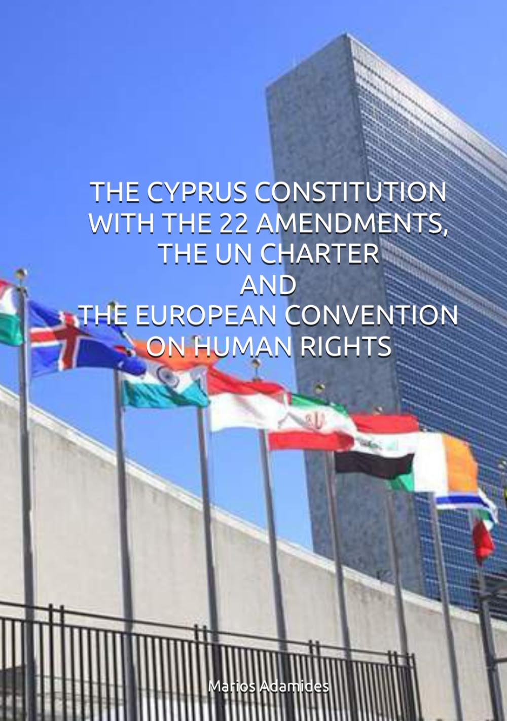 THE CYPRUS CONSTITUTION WITH THE 22 AMENDMENTS, THE UN CHARTER AND THE EUROPEAN CONVENTION ON HUMAN RIGHTS