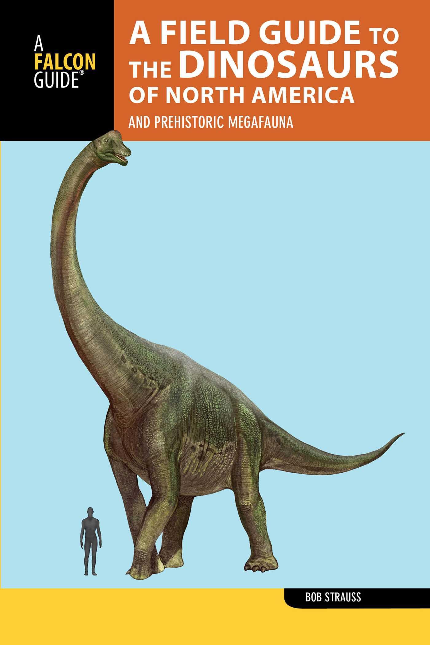 Buy A Field Guide to the Dinosaurs of North America: and Prehistoric Megafauna (Falcon Field Guide) — BookShops.in