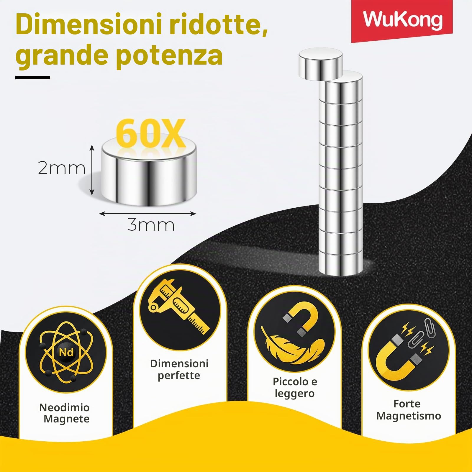 Wukong N45 Mini Magneti Forti, 3x2mm | 60 pezzi Magneti al neodimio Piccoli ma forti per il frigorifero, l'ufficio, la stampante 3D, il modellismo e il fai da te