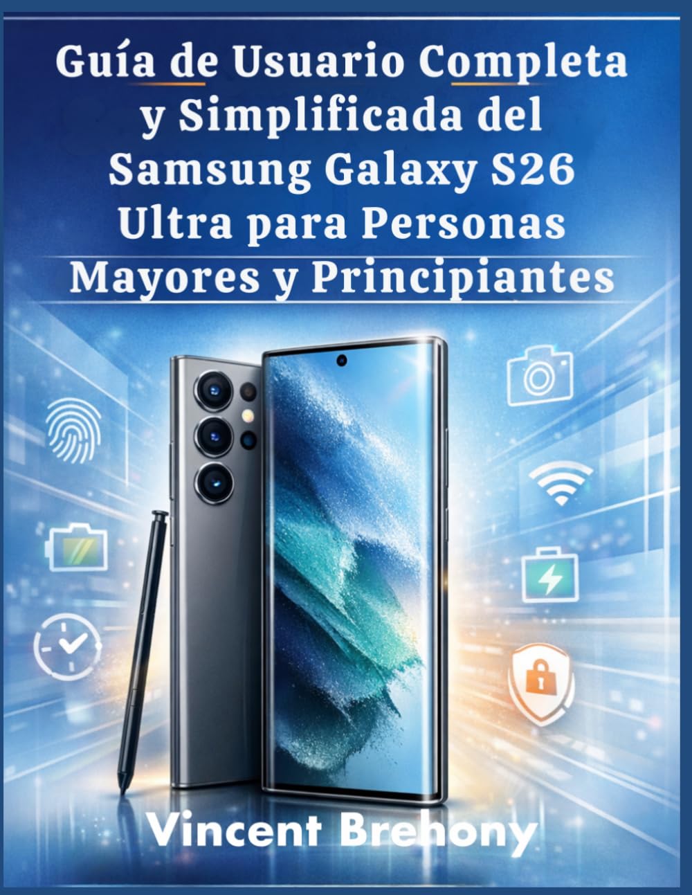 Guía de Usuario Completa y Simplificada del Samsung Galaxy S26 Ultra para Personas Mayores y Principiantes