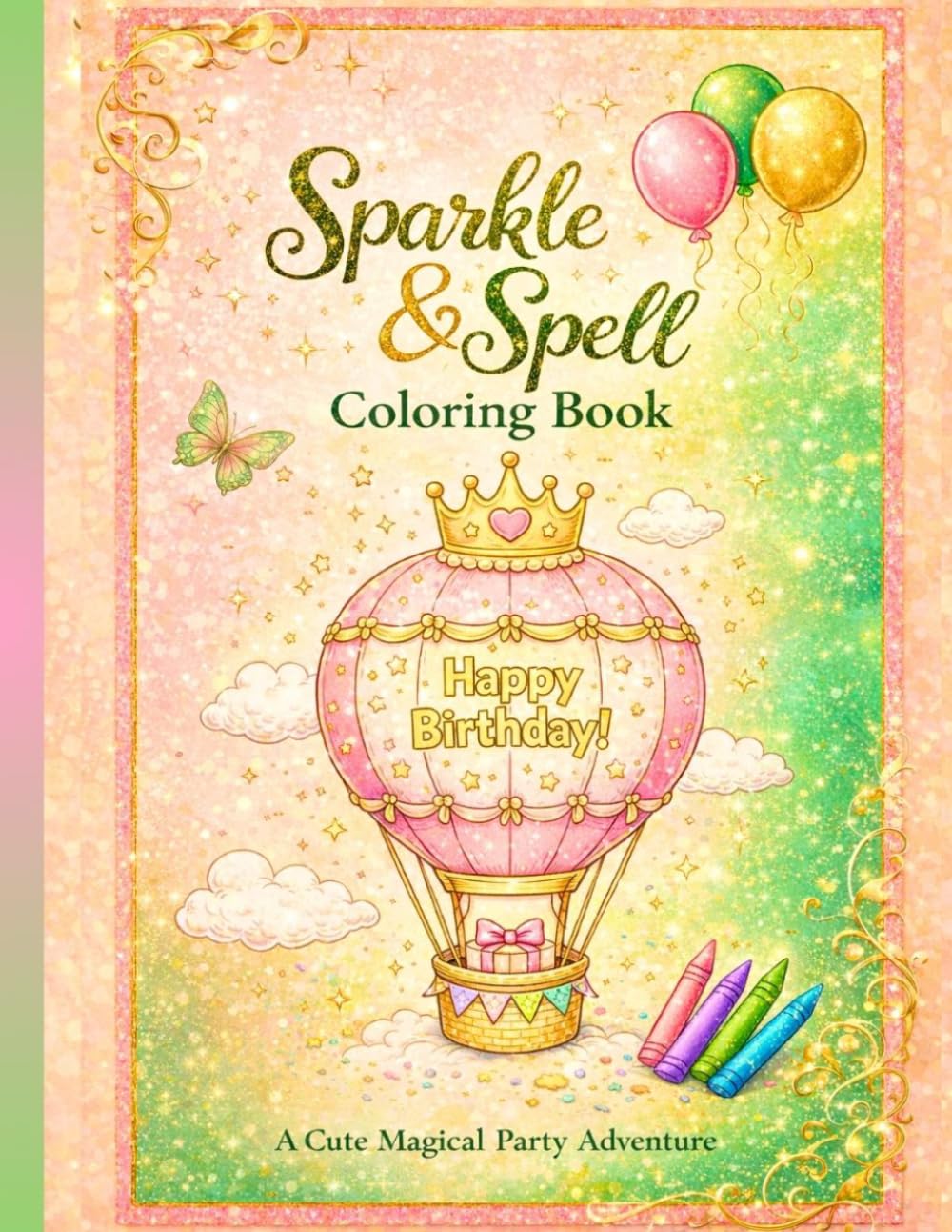 Sparkle & Spell Coloring Book: A Magical Birthday Coloring Adventure for Kids Ages 4–8 | Princesses, Cakes, Balloons & Easy Fun Pages