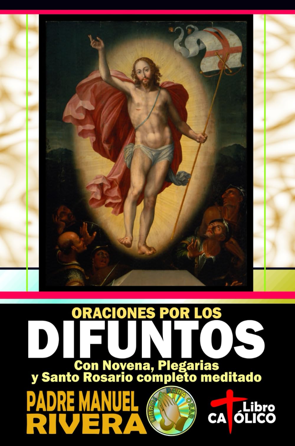 Oraciones por los difuntos. Con Novena, Plegarias y Santo Rosario completo meditado (Oraciones por los Difuntos y por las Benditas Ánimas del Purgatorio)