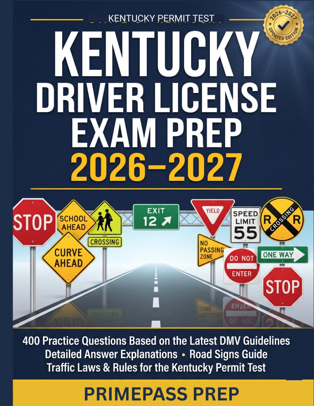KENTUCKY DRIVERS LICENSE EXAM PREP 2026–2027: 400 Practice Questions Based on the Latest DMV Guidelines, Detailed Answer Explanation, Road Signs Guide, Traffic Laws for the Permit Test