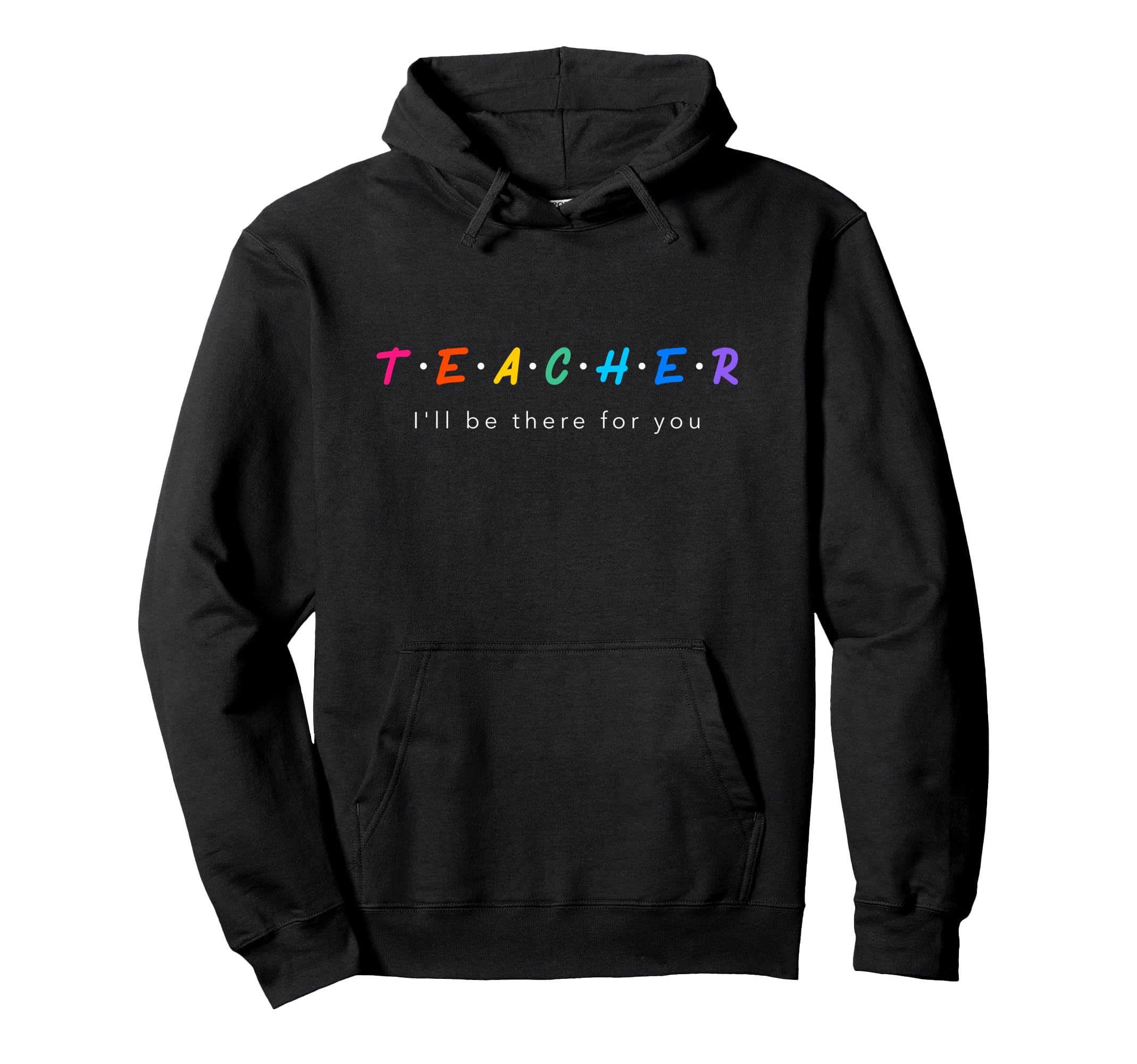 Teacher I'll Be There for You Graphic Pullover Hoodie Small