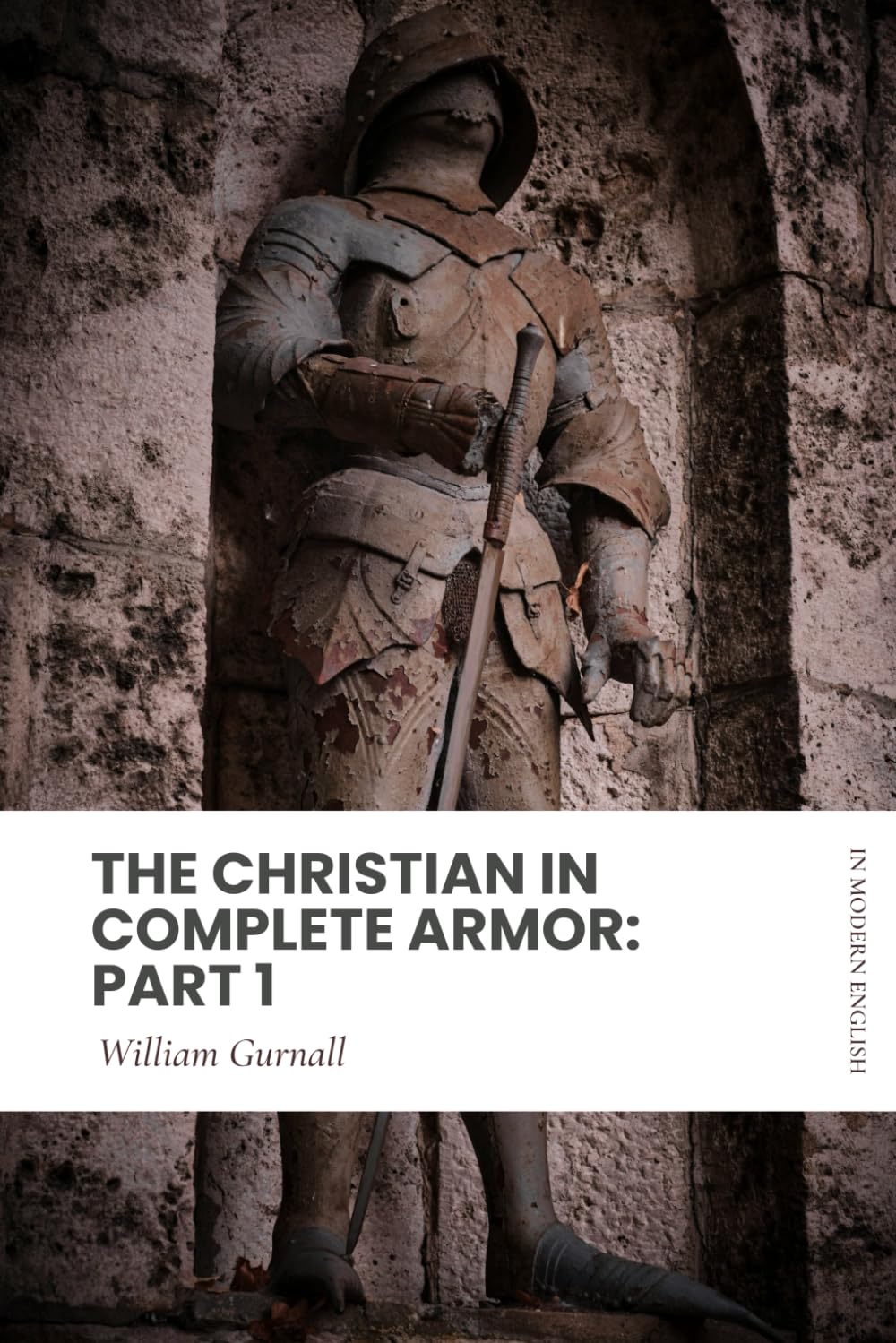 The Christian in Complete Armor: Part 1: Modern, Updated Translation (Easy to Read)