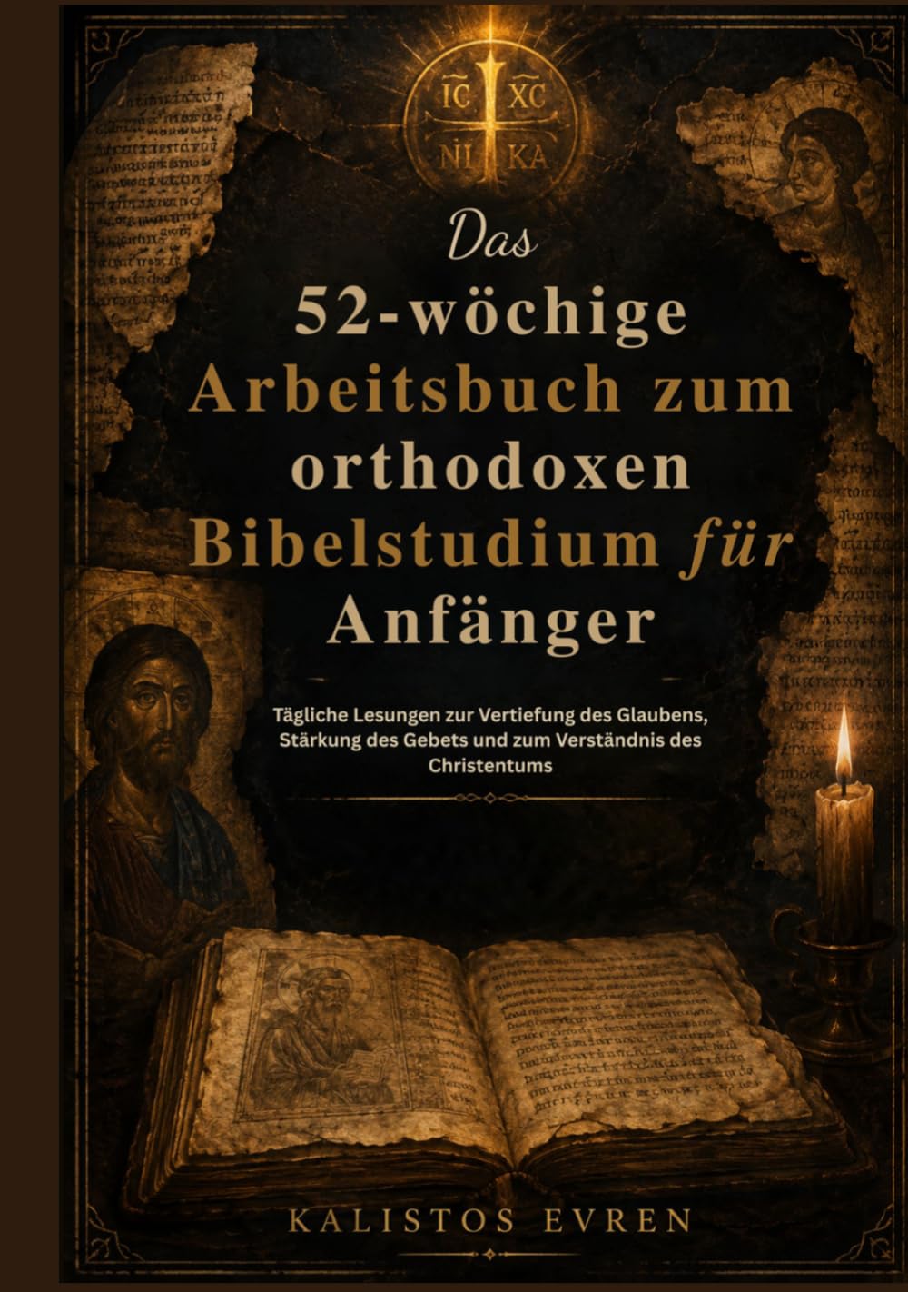 Das 52-wöchige Arbeitsbuch zum orthodoxen Bibelstudium für Anfänger: Tägliche Lesungen zur Vertiefung des Glaubens, Stärkung des Gebets und zum Verständnis des Christentums