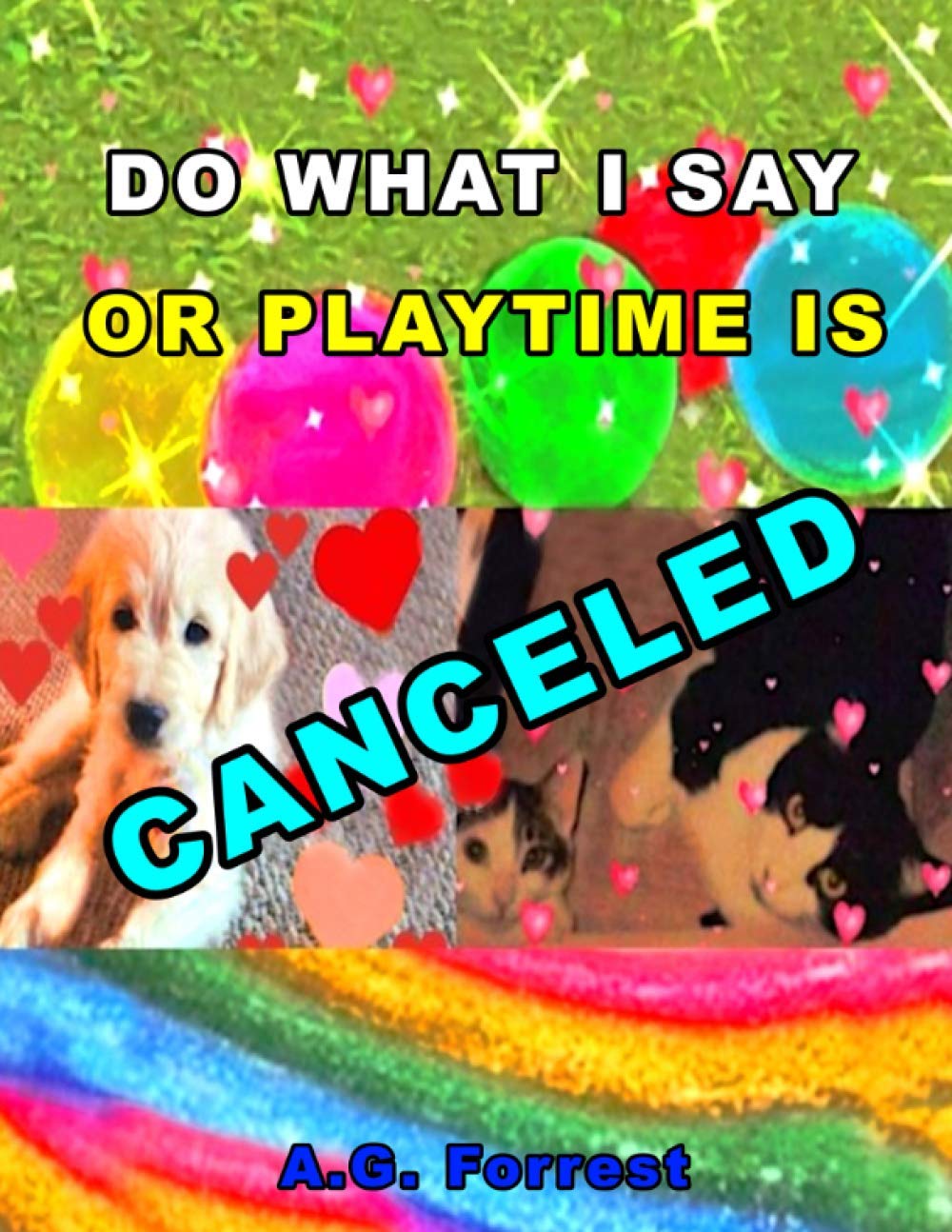 DO WHAT I SAY OR PLAYTIME IS CANCELED