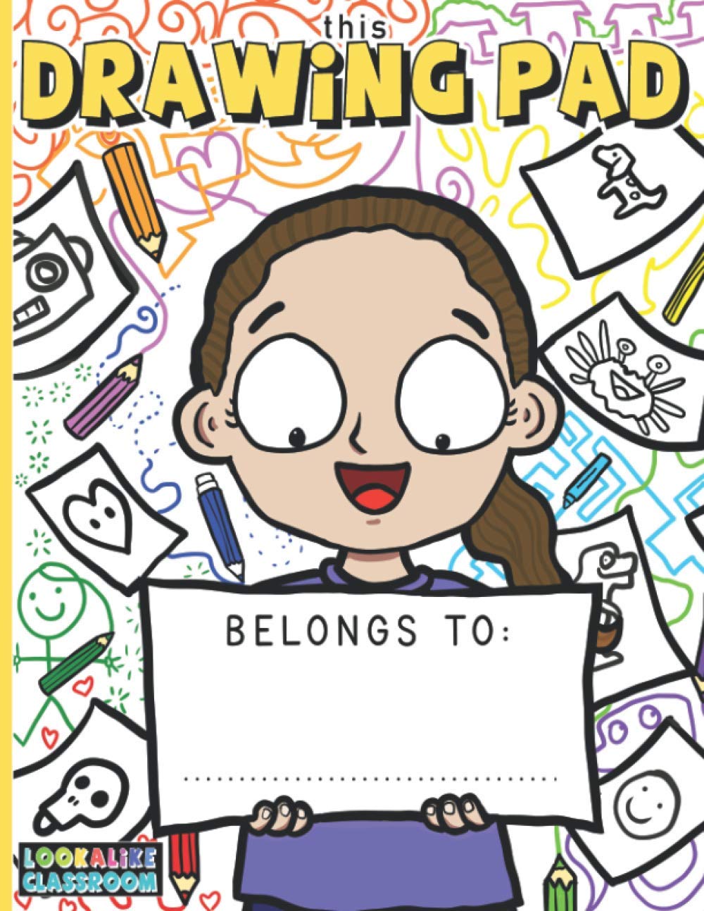 This Drawing Pad Belongs to ______: Top Secret Sketch Book for Doodles, Plans, and Ideas - Lookalike Student 40