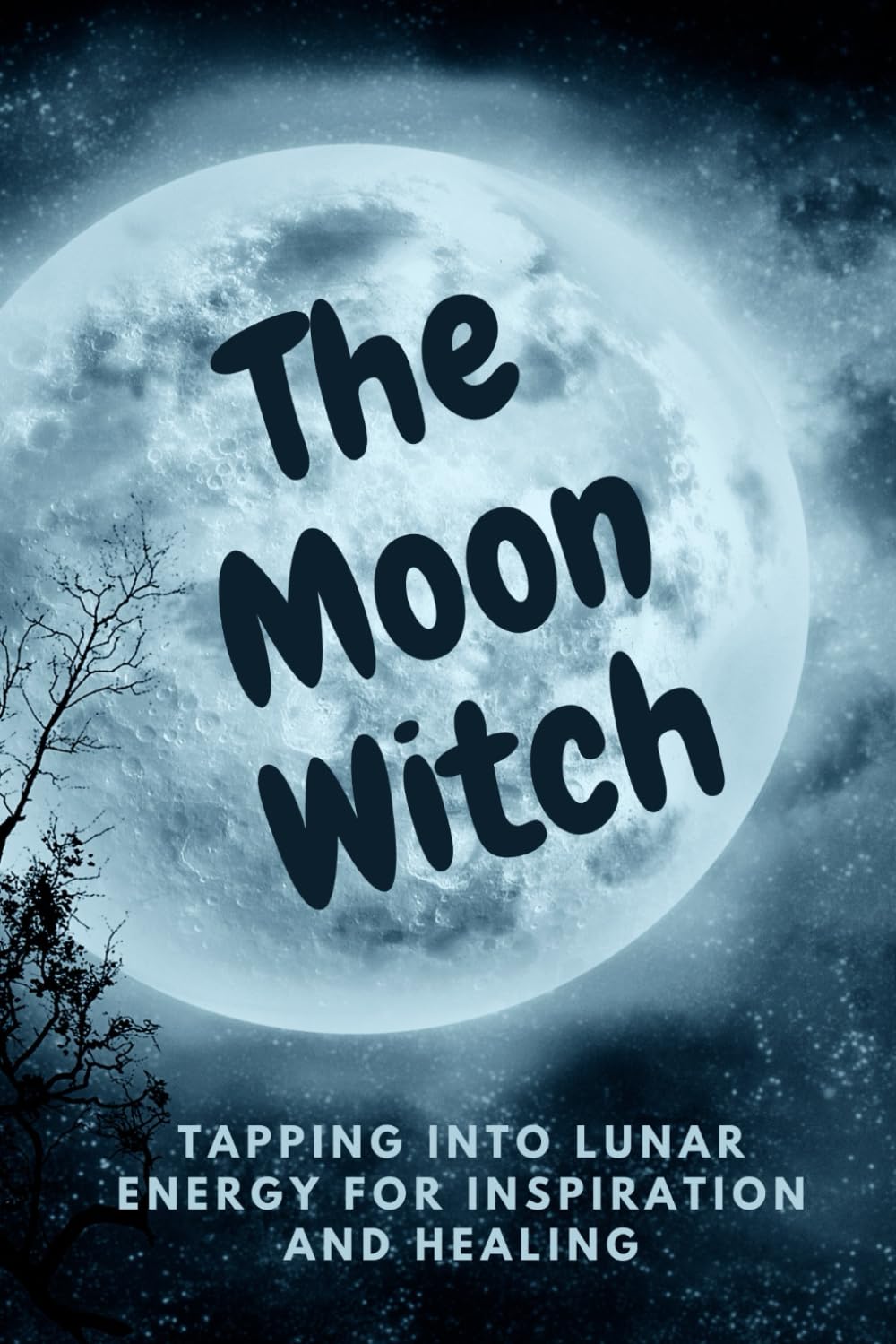 The Moon Witch: Tapping into Lunar Energy for Inspiration and Healing