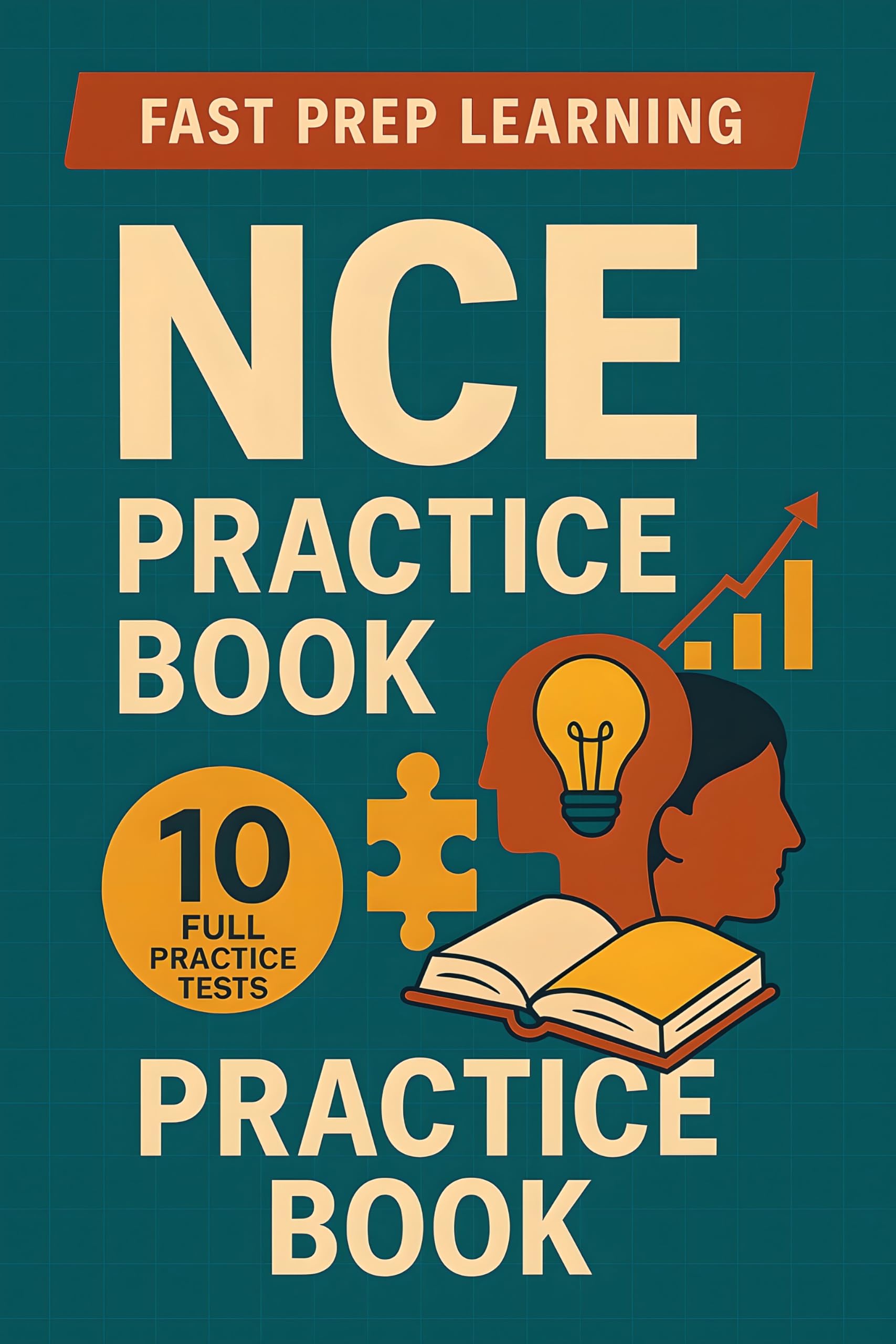 NCE Practice book: 10 Full Practice Tests for Complete NCE Exam Preparation