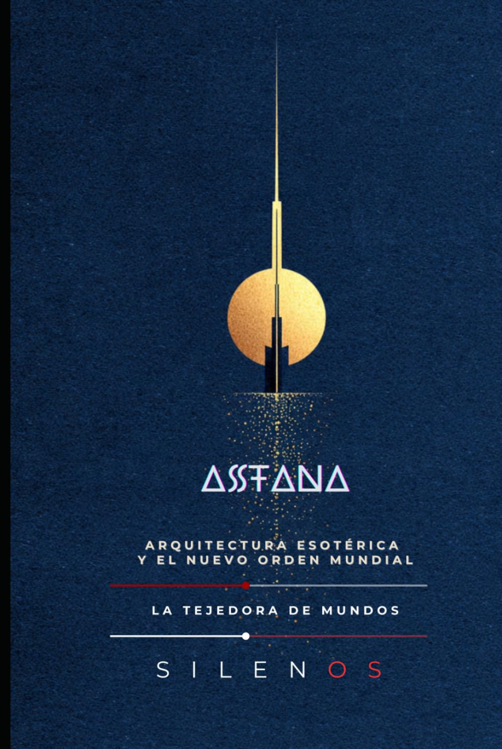 ASTANA: Arquitectura Esotérica y el Nuevo Orden Mundial (Illuminati)