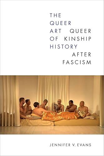 The Queer Art of History: Queer Kinship After Fascism