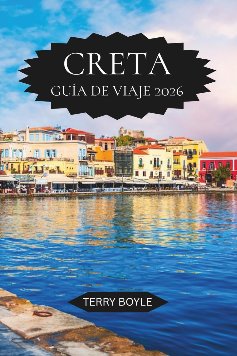 GUÍA DE VIAJE DE CRETE 2026: Descubre playas ocultas, ruinas antiguas, cultura local, itinerarios perfectos, experiencias gastronómicas y vinícolas, y ... vacaciones inolvidables en la isla de Grecia