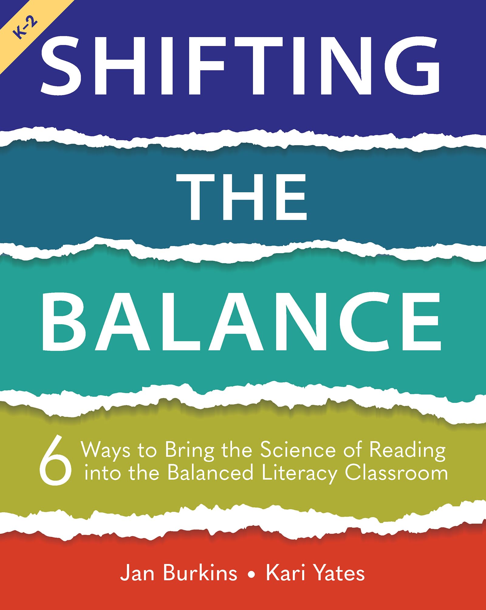 Shifting the Balance: 6 Ways to Bring the Science of Reading into the Balanced Literacy Classroom 1st Edition