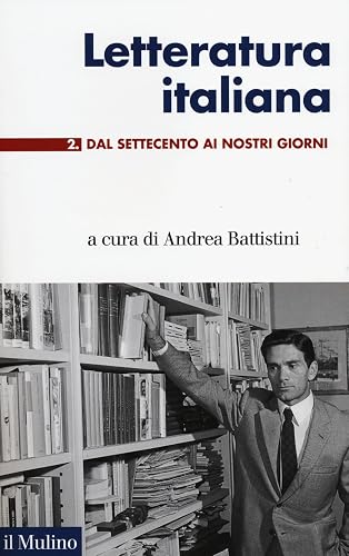 Letteratura italiana. Dal Settecento ai giorni nostri (Vol. 2)