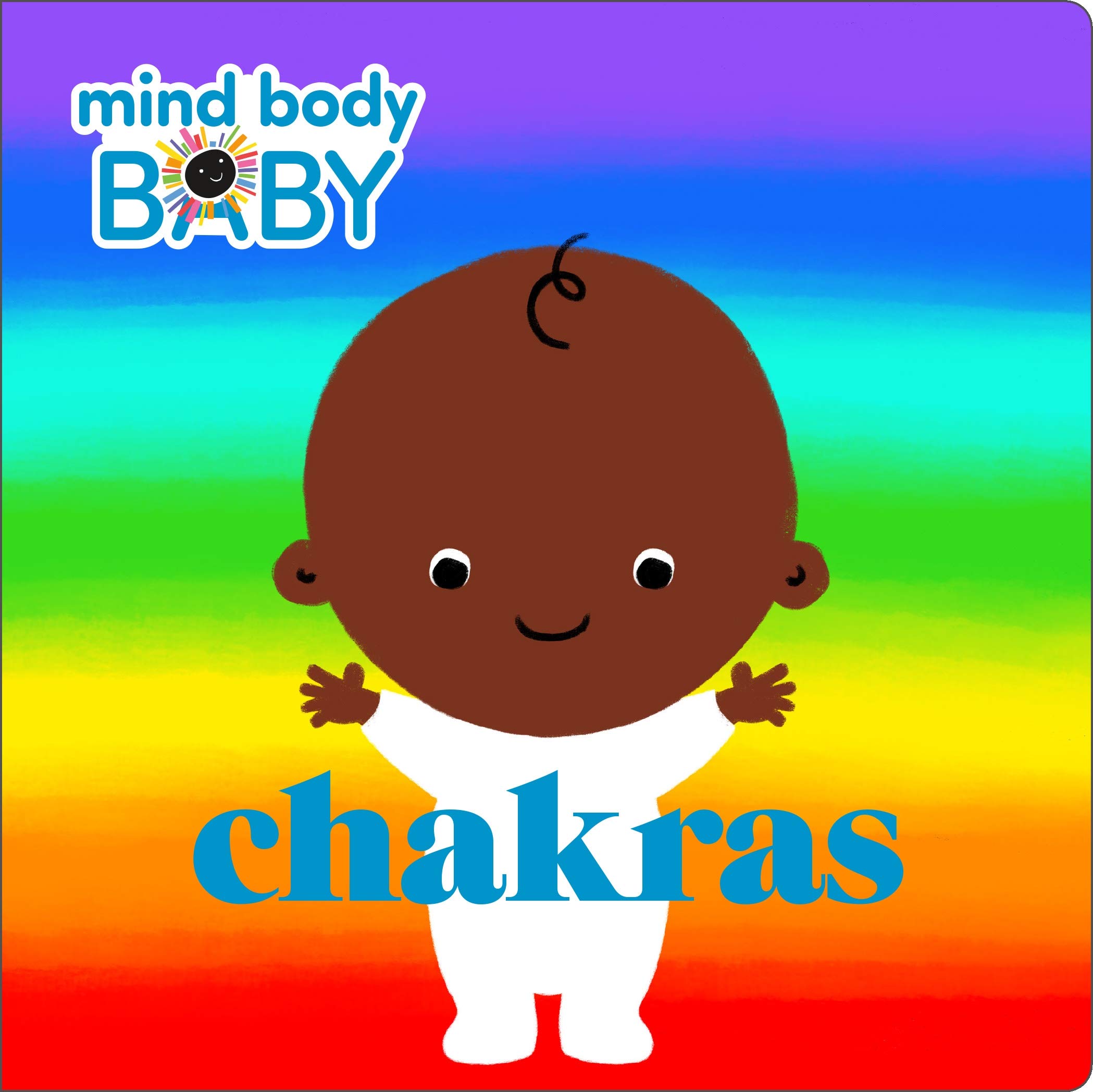 Mind Body Baby: Chakras Board book – December 31, 2019