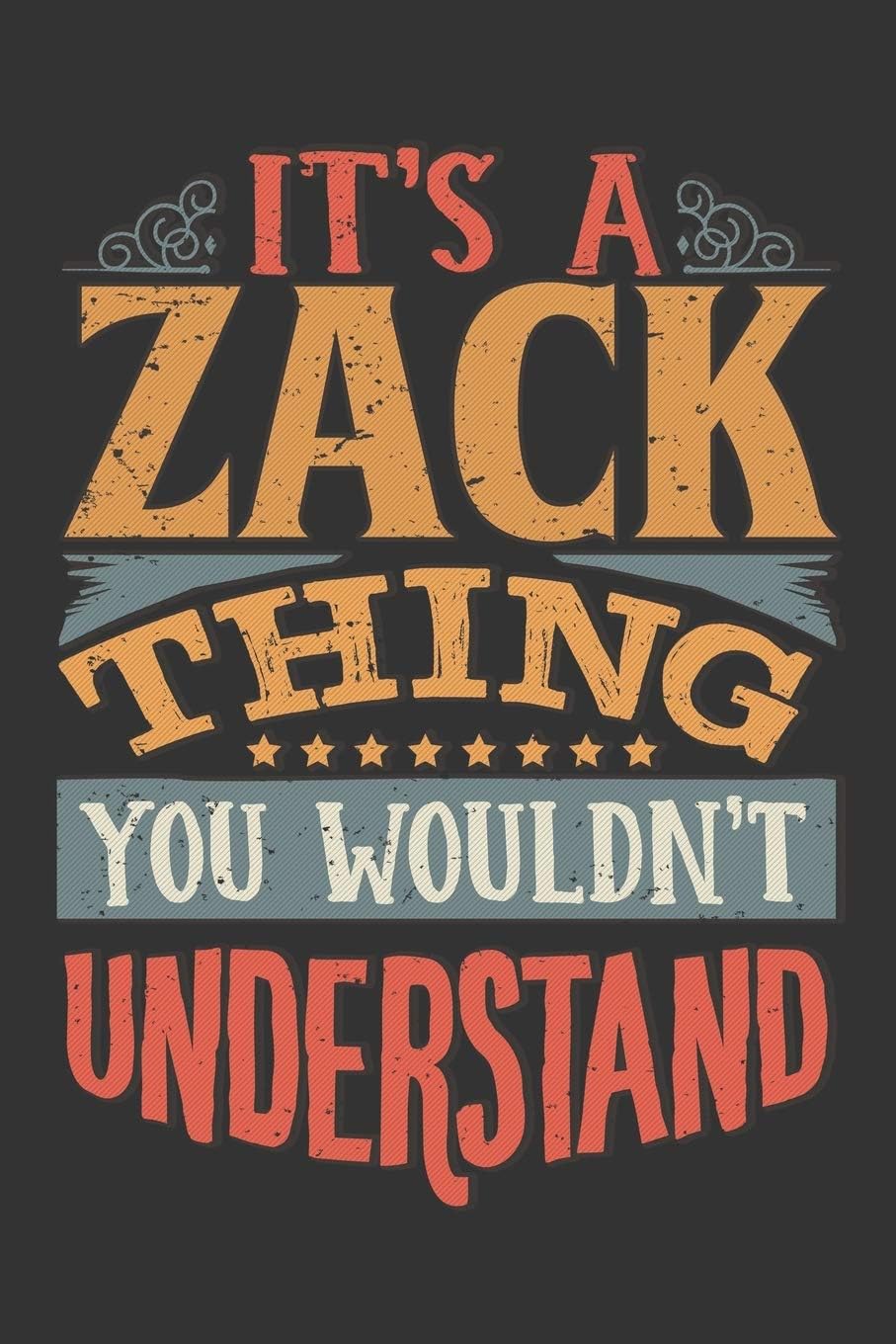 Independently Published Its A Zack Thing You Wouldnt Understand: Zack Diary Planner Notebook Journal 6x9 Personalized Customized Gift For Someones Surname Or First Name is Zack