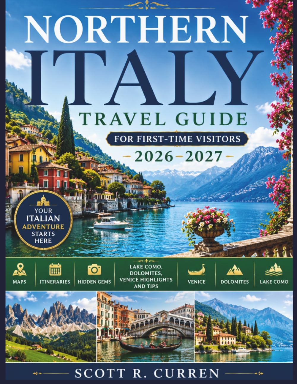 Northern Italy Travel Guide for First-Time Visitors 2026–2027 (Full-Color Edition): Maps, Itineraries, Hidden Gems & Lake Como, Dolomites, Venice Highlights and Tips