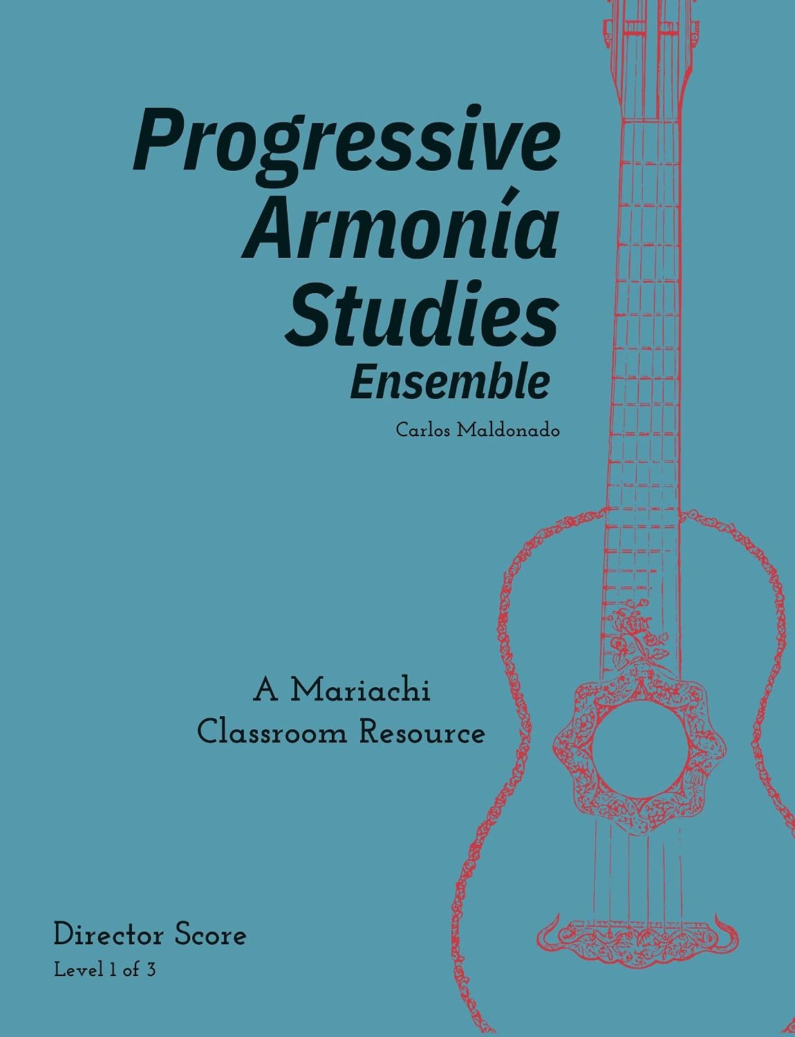 Progressive Armonía Studies Level 1 Director Score: A Mariachi Classroom Resource (Progressive Armonia Studies Book 6)