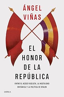 El honor de la República: Entre el acoso fascista, la hostilidad británica y la política de Stalin (Contrastes) (Spanish Edition)