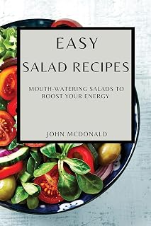 Easy Salad Recipes: Mouth-Watering Salads to Boost Your Energy