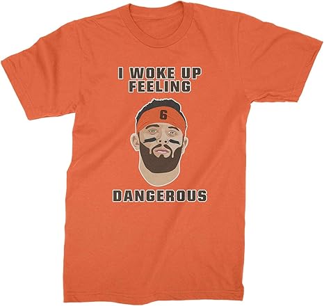 I Woke Up Feeling Dangerous Shirt Baker Mayfield Dangerous Shirt Orange :  Clothing, Shoes \u0026 Jewelry - Amazon.com