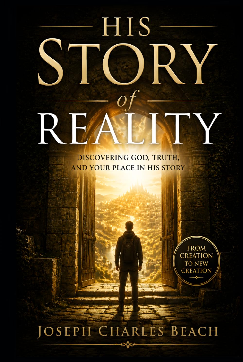 HIS STORY OF REALITY: DISCOVERING GOD, TRUTH, AND YOUR PLACE IN HIS STORY