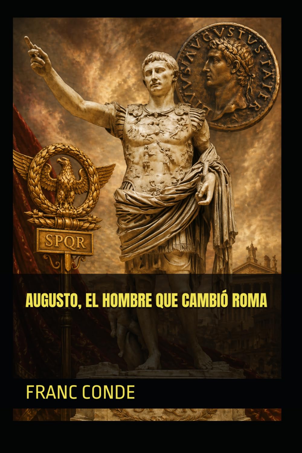 AUGUSTO, EL HOMBRE QUE CAMBIÓ ROMA (HISTORIA NOVELADA)