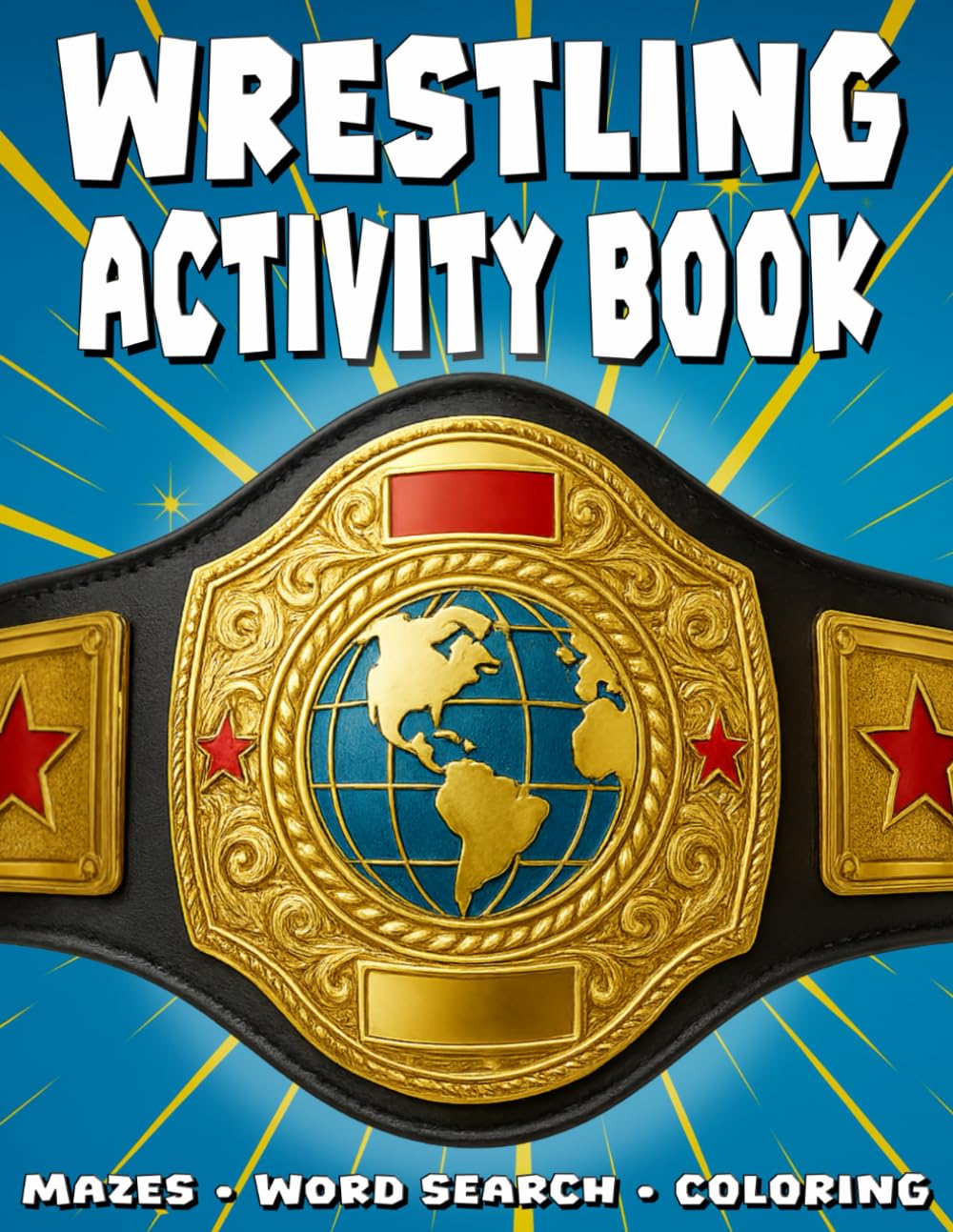 Wrestling Activity Book: Mazes, Word Search, Crosswords, Coloring & Creative Wrestling Fun for Kids