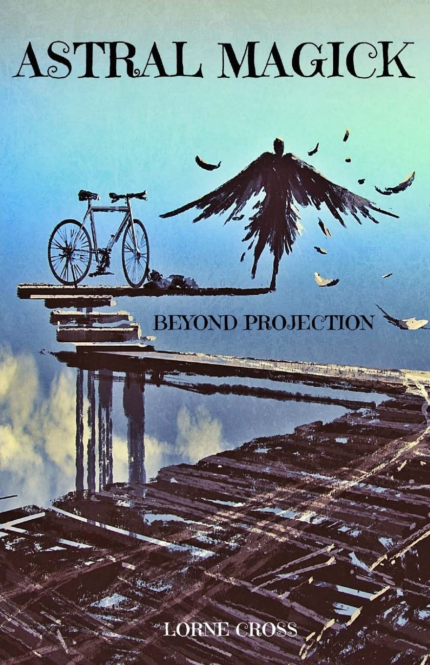 Astral Magick: Beyond Projection