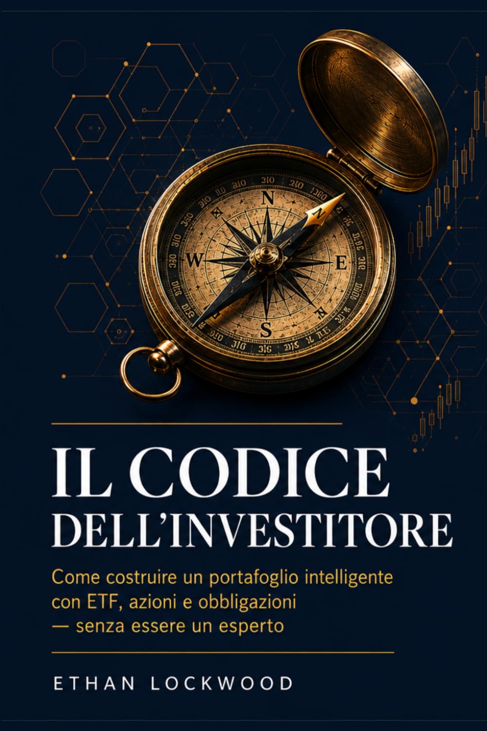 Il Codice dell'Investitore: Come costruire un portafoglio inteligente con ETF, azioni e obbligazioni - senza essere un esperto (Libertà Finanziaria — La Collana Completa in 4 Volumi)