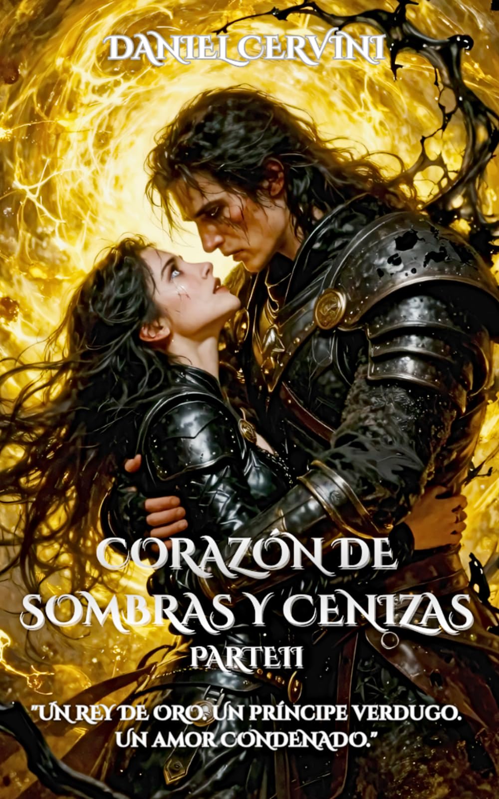 Corazón de Sombras y Cenizas (Parte II): Una novela de fantasía oscura, sacrificio y romance trágico.