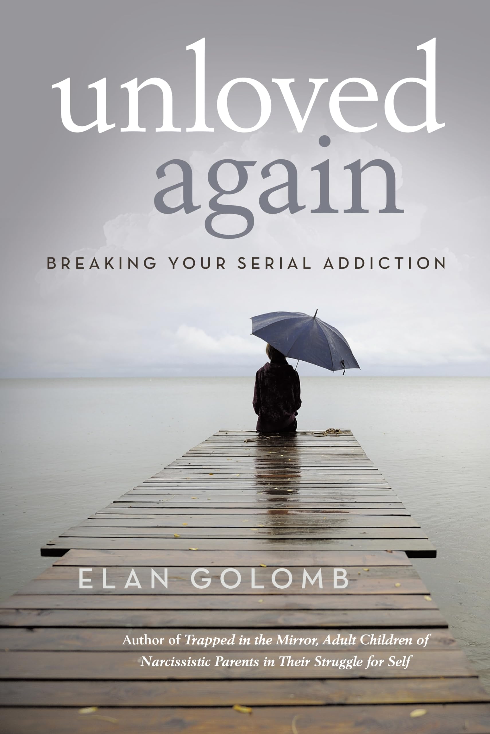 Buy Unloved Again: Breaking Your Serial Addiction — BookShops.in