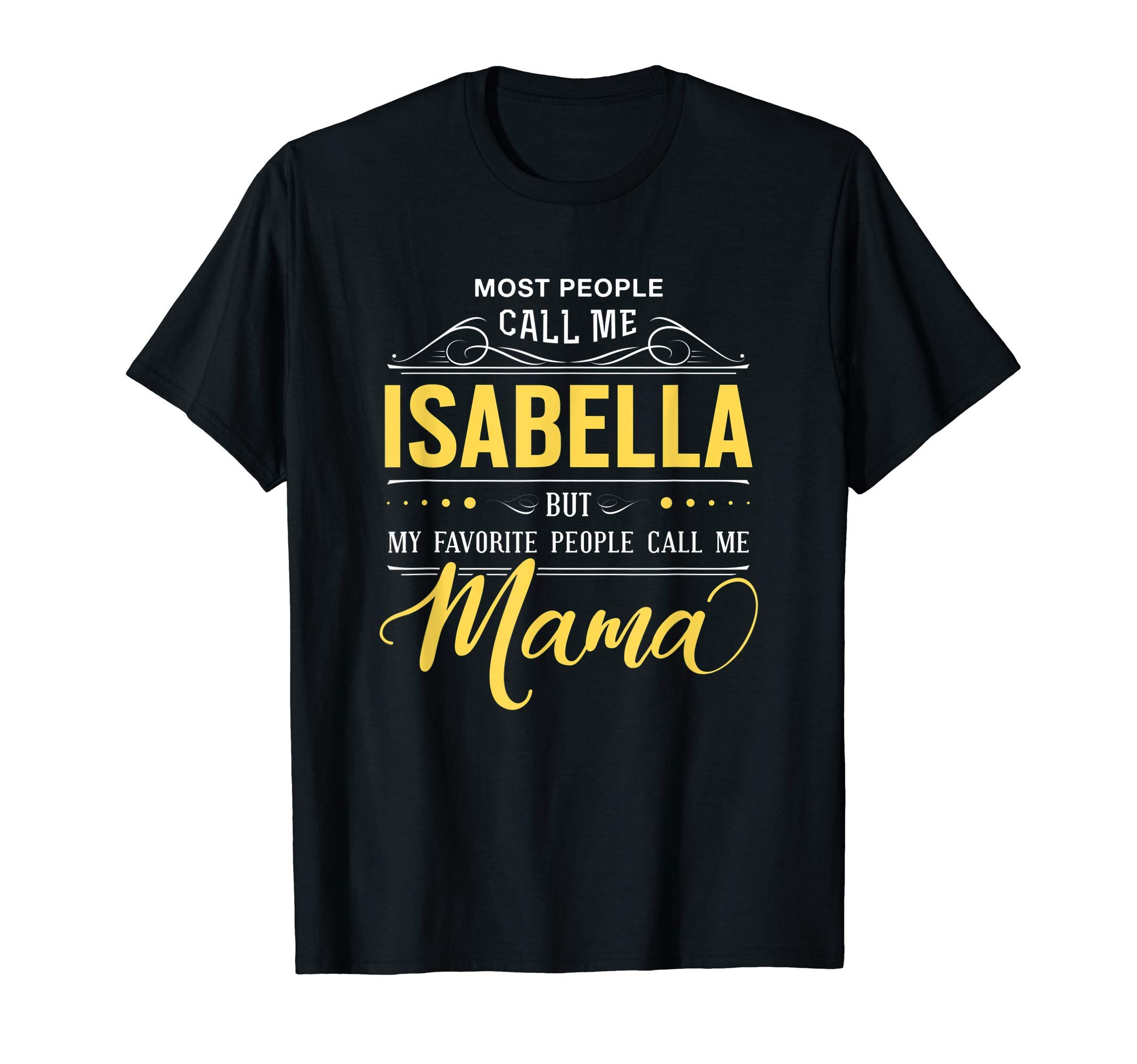 Isabella Name Shirt - My Favortie People Call Me Mama T-Shirt