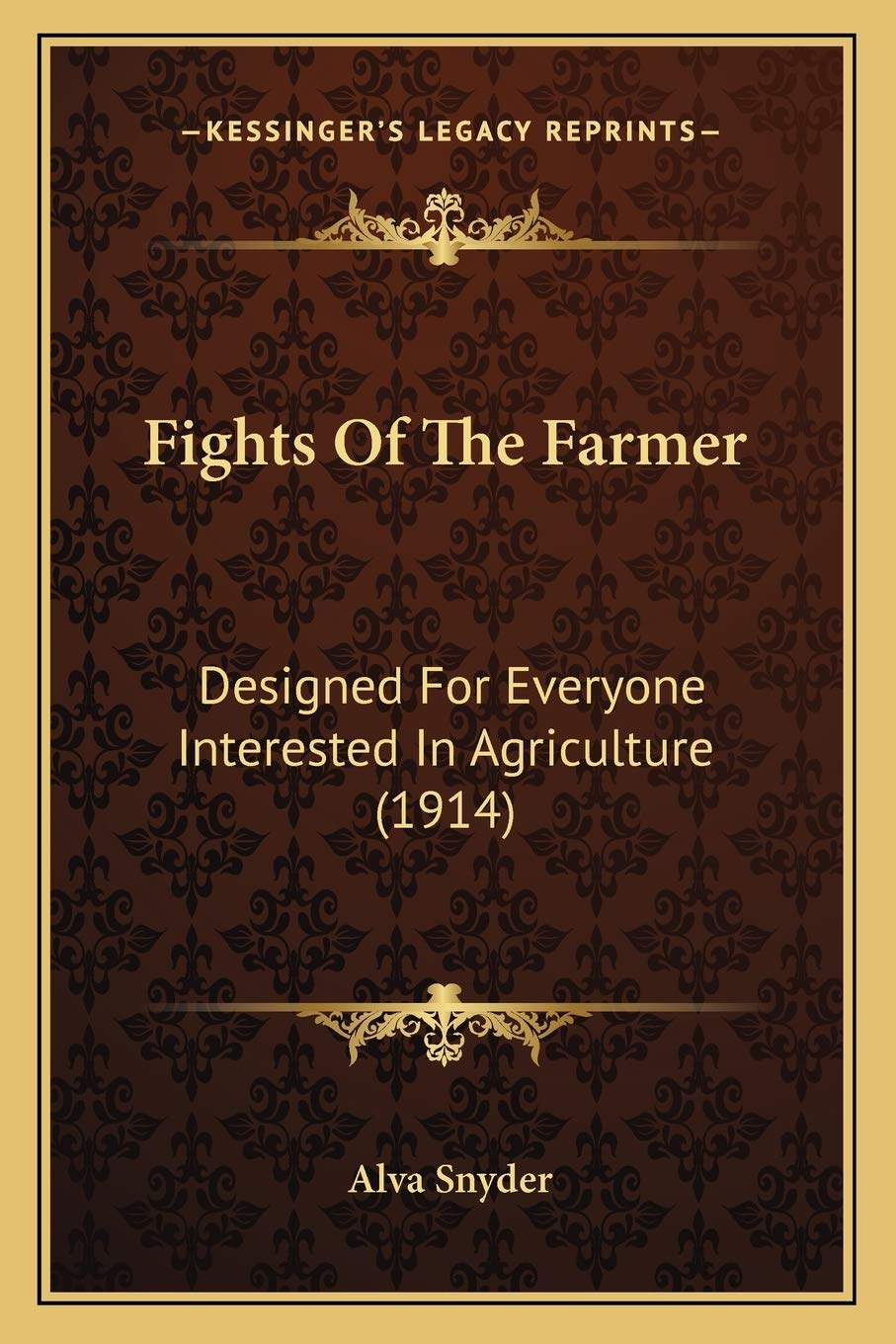 Fights Of The Farmer: Designed For Everyone Interested In Agriculture (1914)