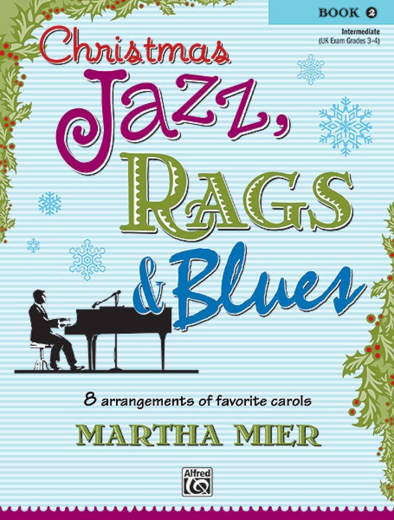 Christmas Jazz, Rags & Blues, Bk 2: 8 arrangements of favorite carols for intermediate pianists: Intermediate Uk Exam Grades 3-4