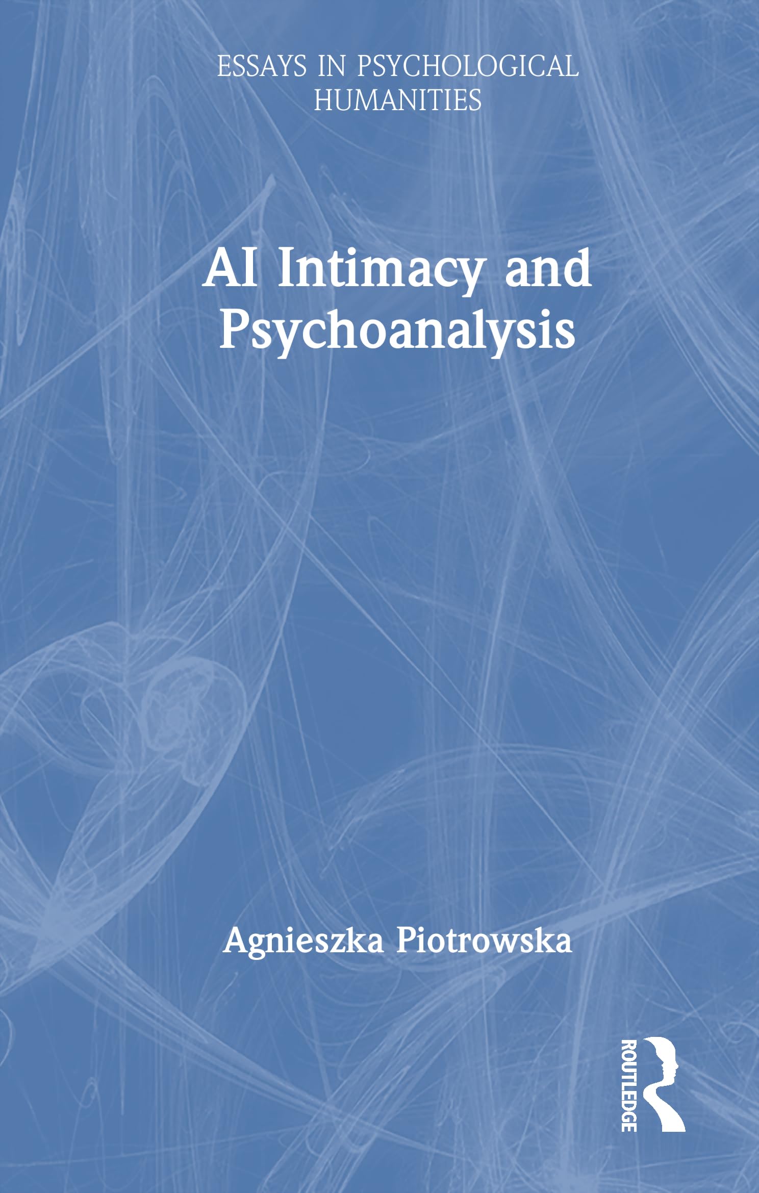 AI Intimacy and Psychoanalysis (Essays in Psychological Humanities)