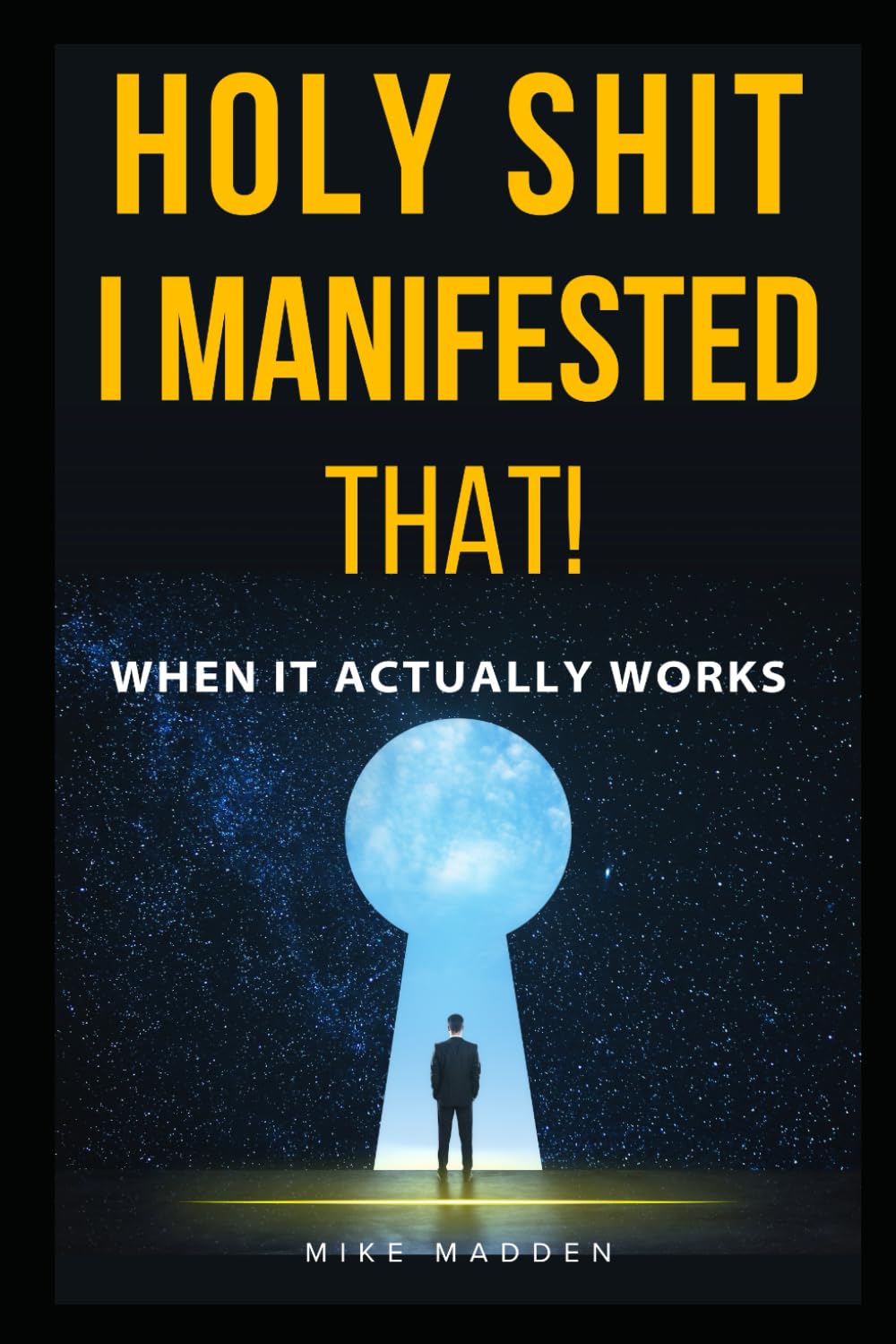 Holy Shit, I Manifested That!: When It Actually Works (Holy Shit Series)