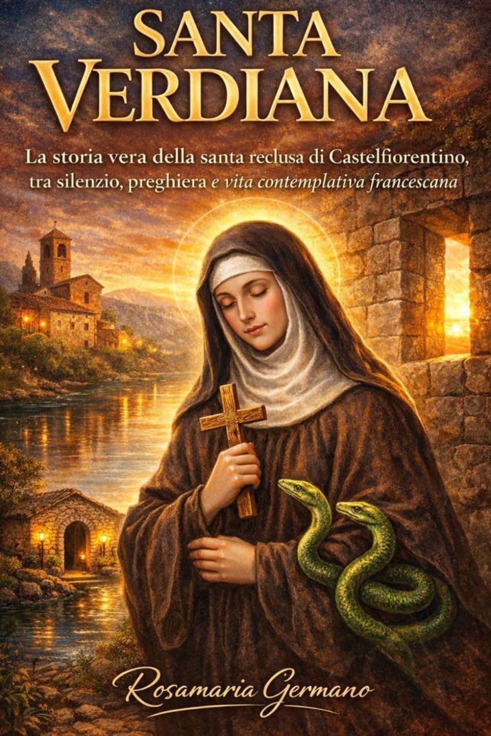 Santa Verdiana: La storia vera della santa reclusa di Castelfiorentino, tra silenzio preghiera e vita contemplativa francescana (Collana cristiana cattolica)