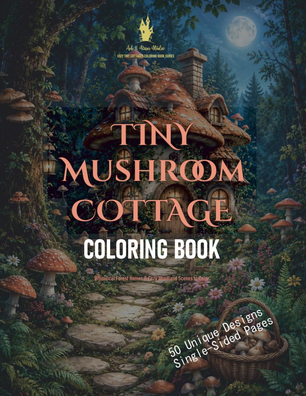 Tiny Mushroom Cottage: Cottagecore Coloring Book for Adults: Enchanted Forest, Cozy Fantasy Mushroom Houses, Woodland Scenes, Fairy Gardens, Toadstools, and Magical Nature