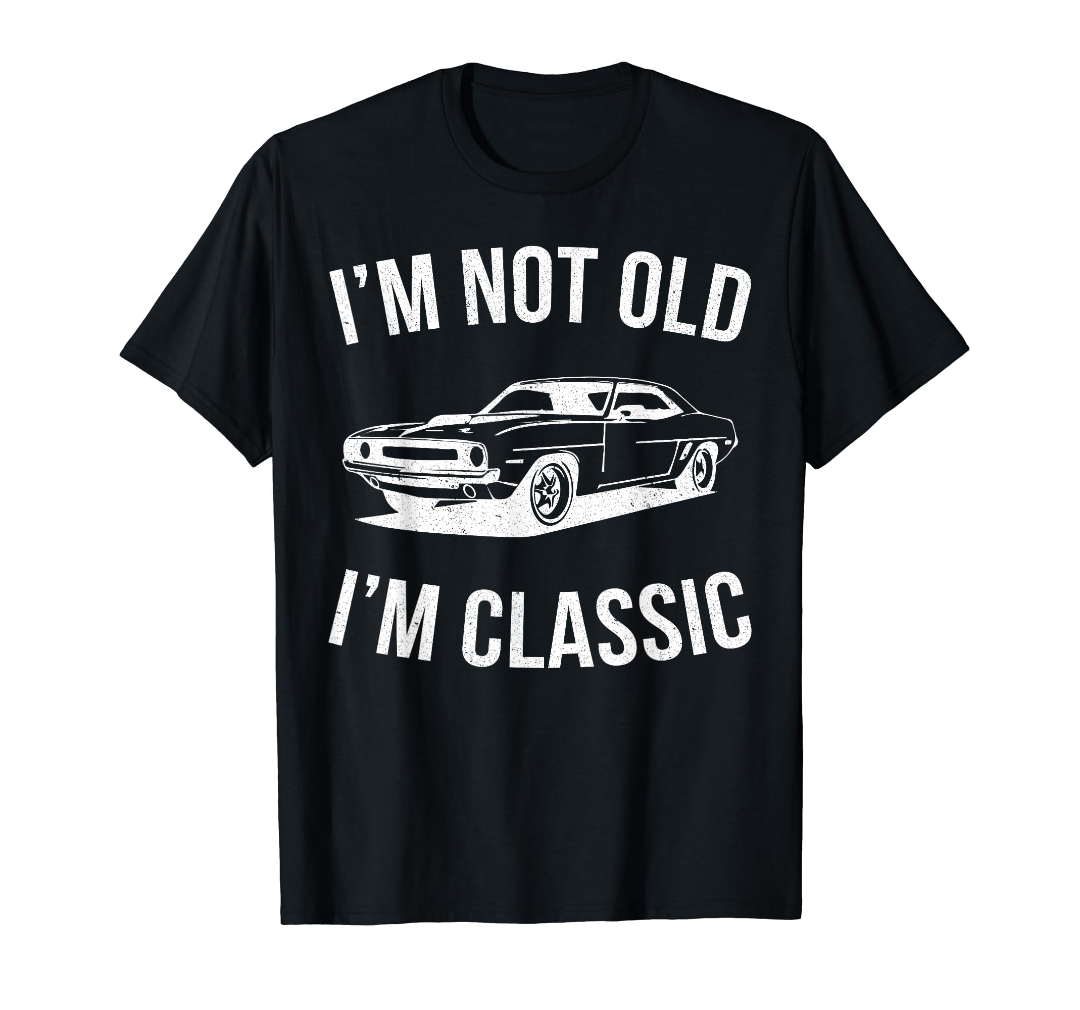I'm Not Old I'm Classic Car Graphic Gifts Dad Fathers Day T-Shirt