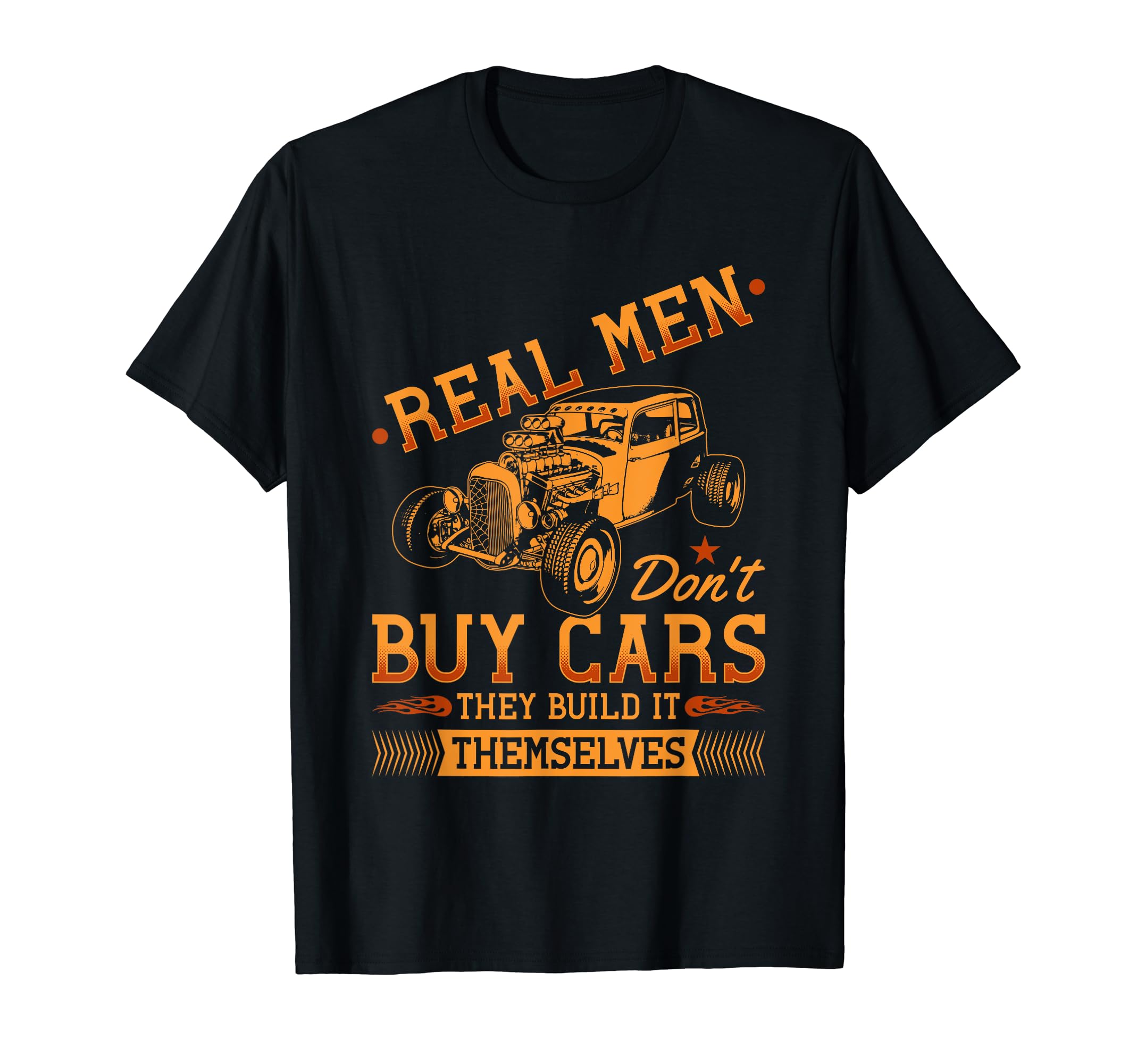 Hot Rod Rusty Car, Real Men Dont Buy Cars, Vintage Rat Rod T-ShirtOEKO-TEX STANDARD 100