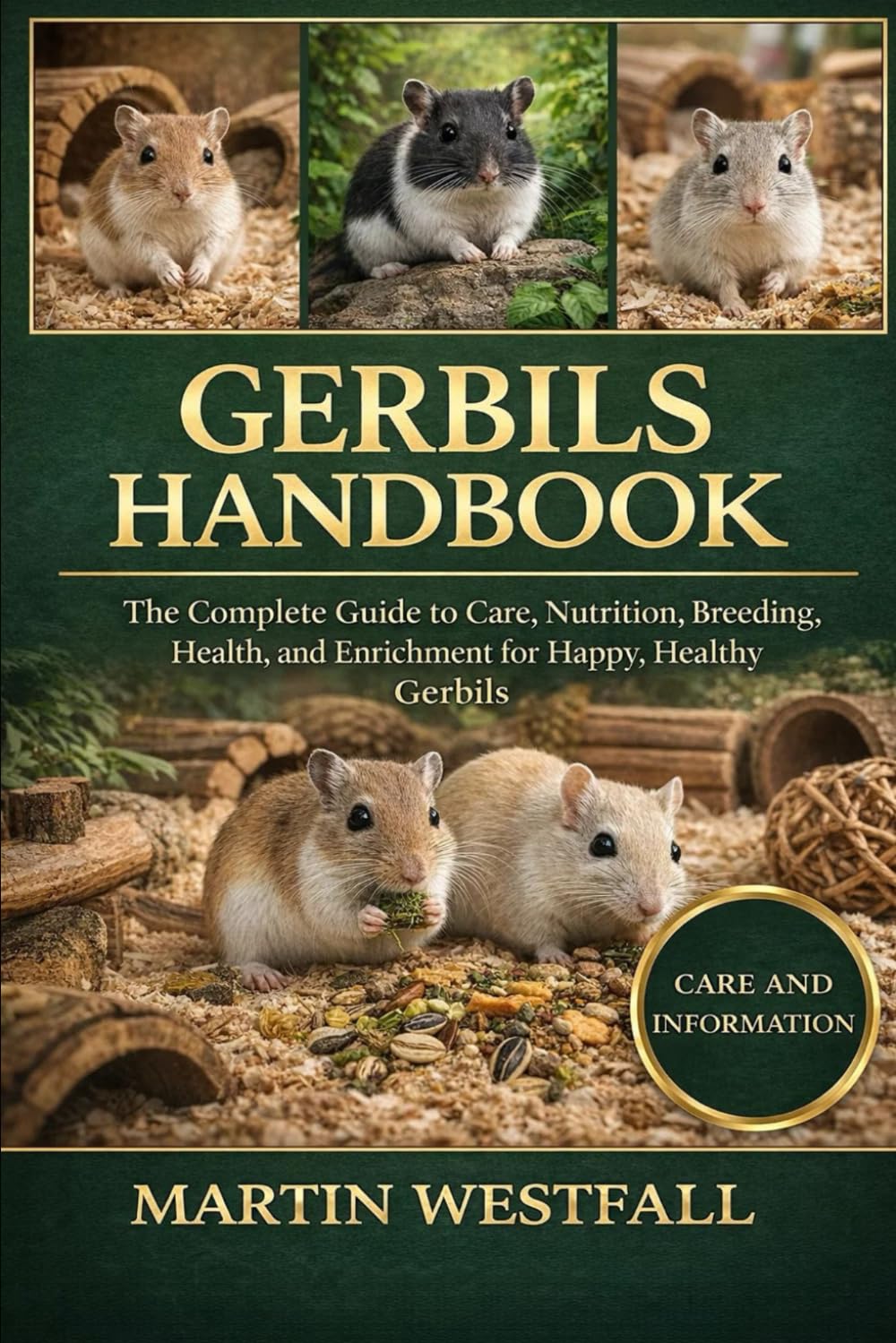 GERBILS HANDBOOK: The Complete Guide to Care, Nutrition, Breeding, Health, and Enrichment for Happy, Healthy Gerbils.