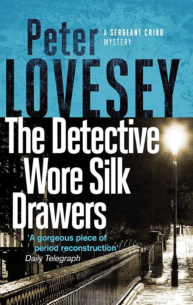 The Detective Wore Silk Drawers: The Second Sergeant Cribb Mystery