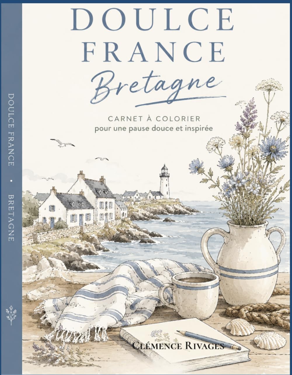 Bretagne · Livre de Coloriage pour Adultes: 40 Paysages et Monuments à Colorier · Phares, Villages, Côtes Sauvages.Pour soulager l'anxiété et le stress · Idée Cadeau (Doulce France)