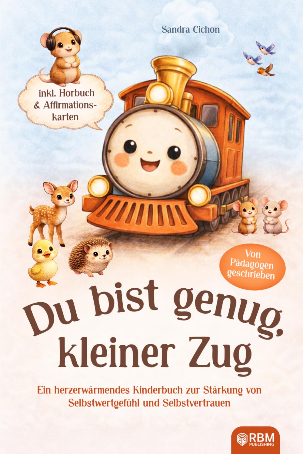 Du bist genug, kleiner Zug: Ein herzerwärmendes Kinderbuch ab 4 Jahren mit Affirmationen zur Stärkung von Selbstwertgefühl und Selbstbewusstsein I inkl. Hörbuch & Affirmationskarten