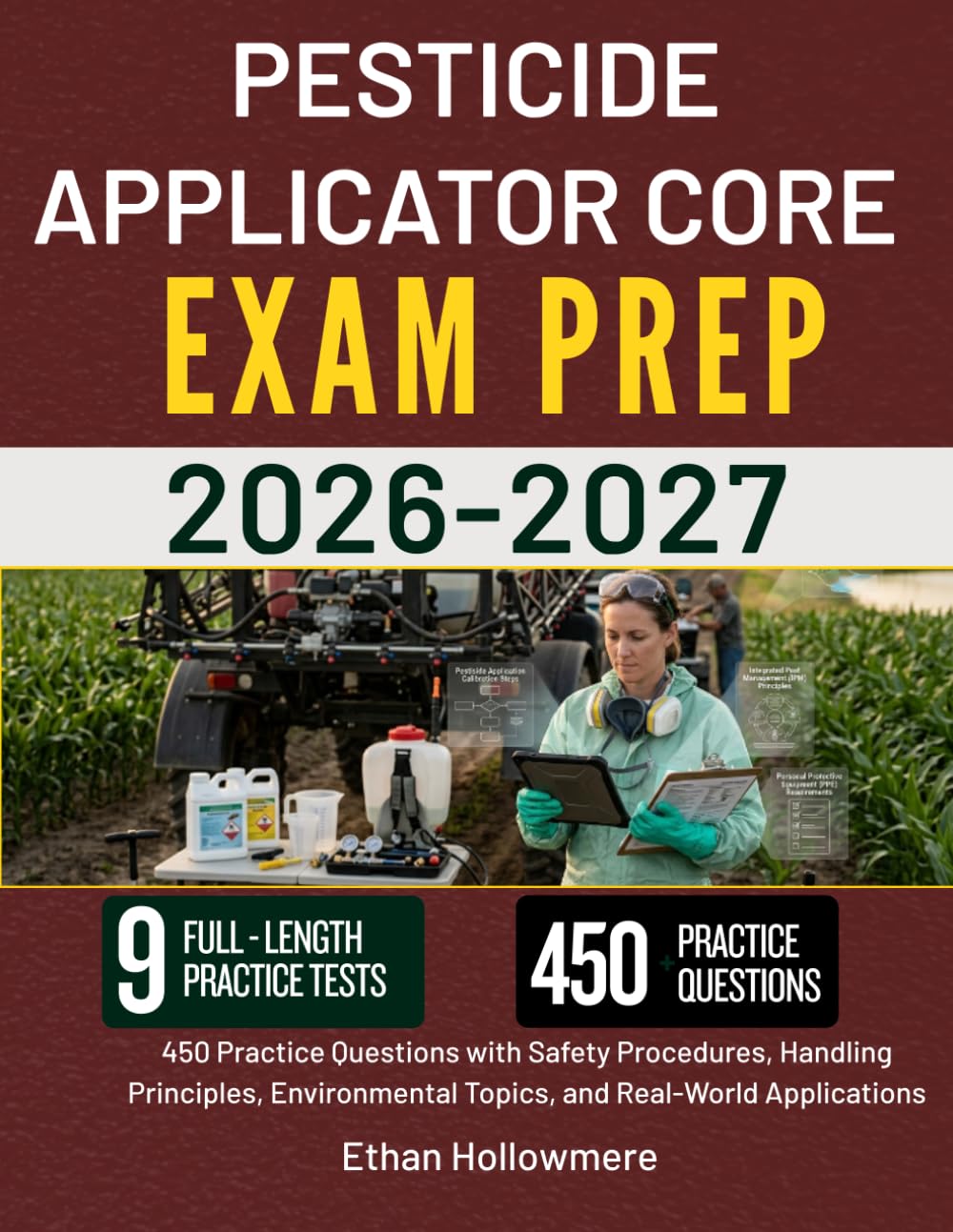 PESTICIDE APPLICATOR CORE EXAM PREP 2026-2027: 450 Practice Questions with Safety Procedures, Handling Principles, Environmental Topics, and Real-World Applications